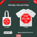"STOP KILLING US" design collection featuring a bold red stop sign on a t-shirt and tote bag. Perfect for protests, activism, and spreading awareness for social justice.