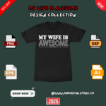 "My Wife Is Awesome" T-shirt design collection – available in PNG, DXF, EPS, and AI formats for easy customization.